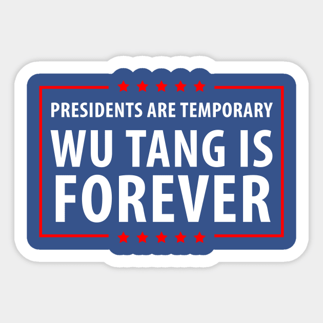 Presidents are temporary Wu is Forever Sticker by gastaocared